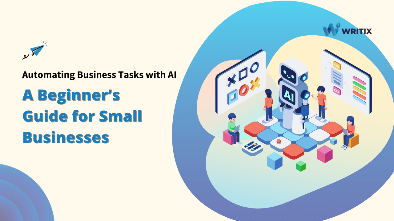 Automating Business Tasks with AI: A Beginner’s Best Guide for Small Businesses (2025)