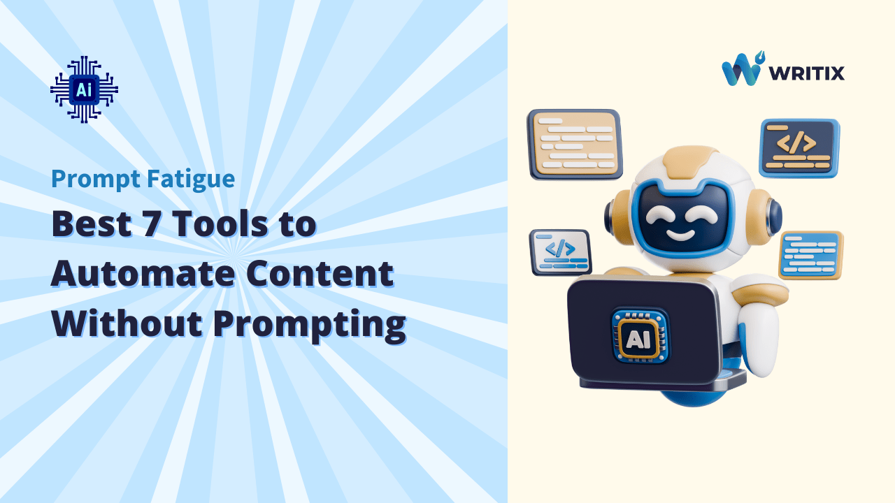 Prompt Fatigue: Best 7 Tools to Automate Content Without Prompting
