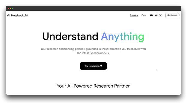 The clean, minimalist landing page for NotebookLM by Google, featuring the text "Understand Anything." It describes the platform as an AI-powered research partner built with Gemini models. It serves as a sophisticated example of No Prompt AI Tools where the system understands context without requiring constant, repetitive Writing Prompts, highlighting modern AI tools and No Prompt AI. 
